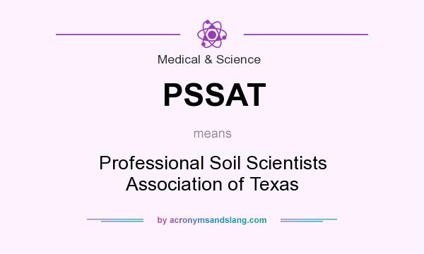 What does PSSAT mean? It stands for Professional Soil Scientists Association of Texas