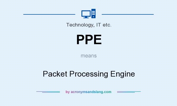What does PPE mean? It stands for Packet Processing Engine