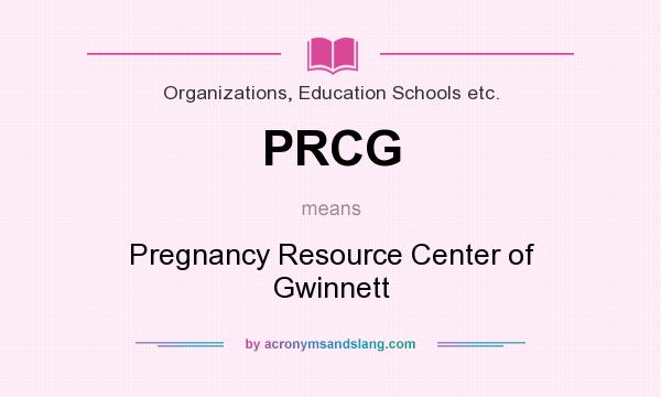 What does PRCG mean? It stands for Pregnancy Resource Center of Gwinnett