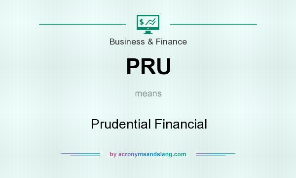 What does PRU mean? It stands for Prudential Financial