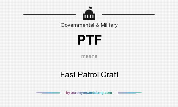 What does PTF mean? It stands for Fast Patrol Craft