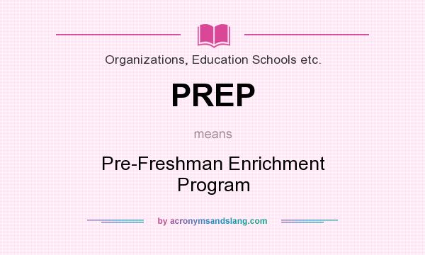 What does PREP mean? It stands for Pre-Freshman Enrichment Program