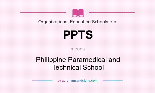What does PPTS mean? It stands for Philippine Paramedical and Technical School