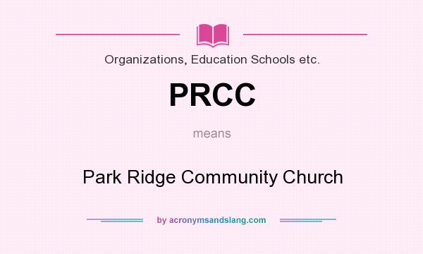 What does PRCC mean? It stands for Park Ridge Community Church
