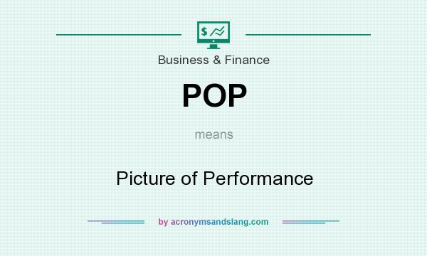 What does POP mean? It stands for Picture of Performance