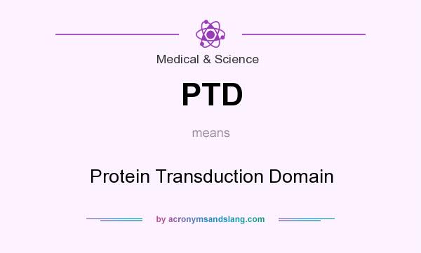 What does PTD mean? It stands for Protein Transduction Domain