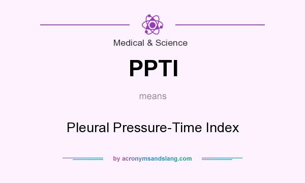 What does PPTI mean? It stands for Pleural Pressure-Time Index