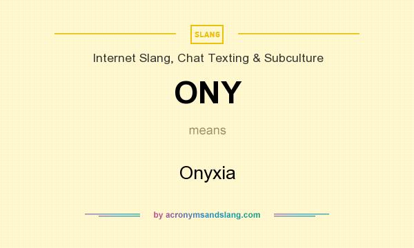 What does ONY mean? It stands for Onyxia