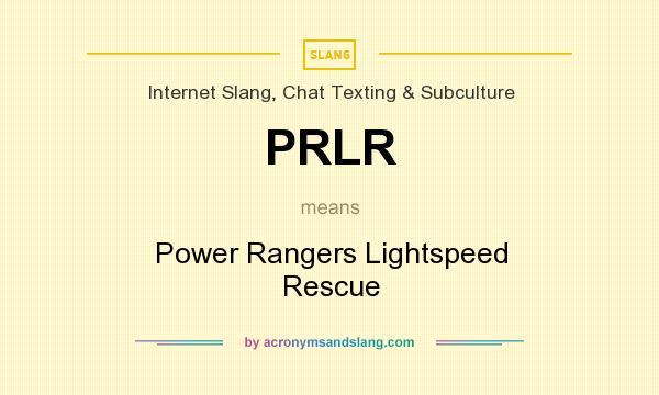 What does PRLR mean? It stands for Power Rangers Lightspeed Rescue