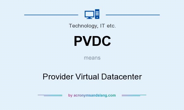 What does PVDC mean? It stands for Provider Virtual Datacenter