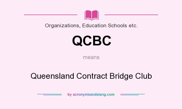What does QCBC mean? It stands for Queensland Contract Bridge Club