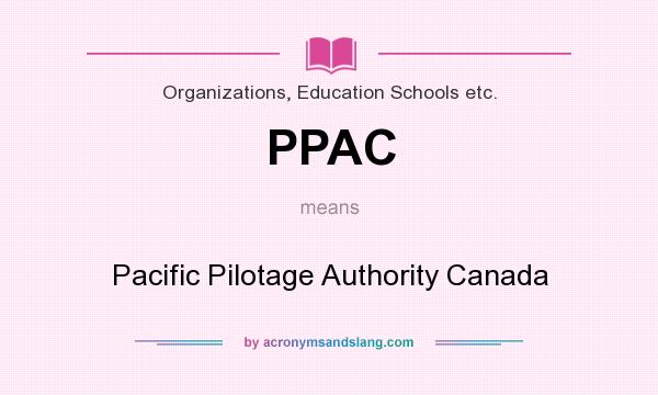 What does PPAC mean? It stands for Pacific Pilotage Authority Canada