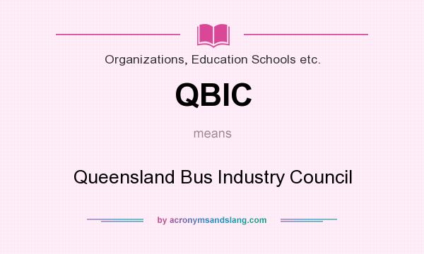 What does QBIC mean? It stands for Queensland Bus Industry Council