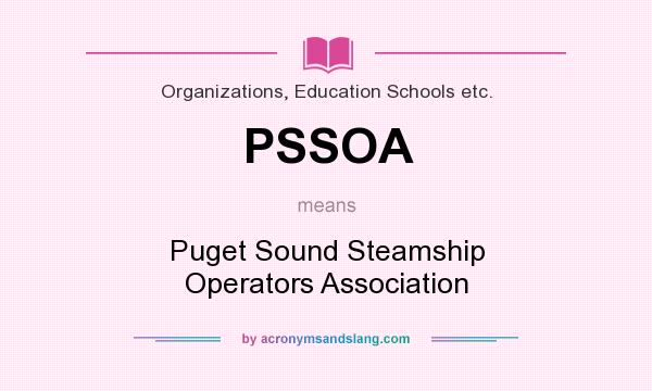What does PSSOA mean? It stands for Puget Sound Steamship Operators Association