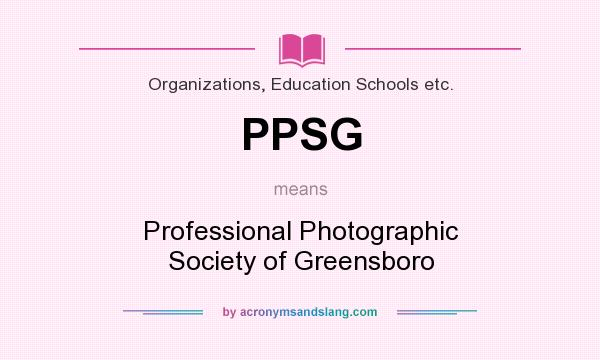 What does PPSG mean? It stands for Professional Photographic Society of Greensboro