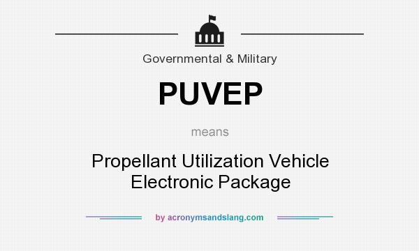 What does PUVEP mean? It stands for Propellant Utilization Vehicle Electronic Package