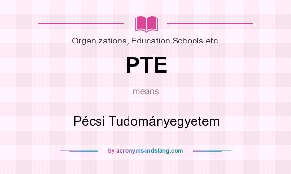 What does PTE mean? It stands for Pécsi Tudományegyetem