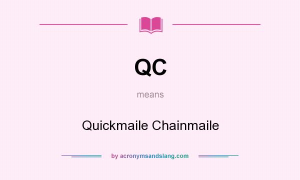 What does QC mean? It stands for Quickmaile Chainmaile