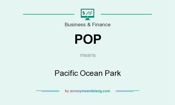 What does POP mean? It stands for Pacific Ocean Park