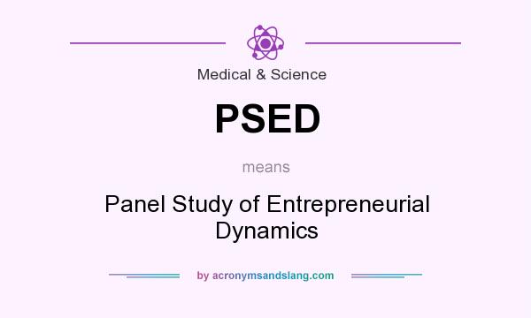 What does PSED mean? It stands for Panel Study of Entrepreneurial Dynamics