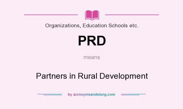 What does PRD mean? It stands for Partners in Rural Development