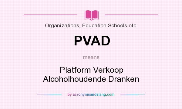What does PVAD mean? It stands for Platform Verkoop Alcoholhoudende Dranken
