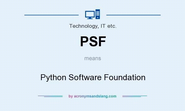 What does PSF mean? It stands for Python Software Foundation