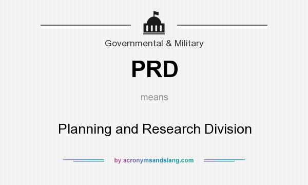 What does PRD mean? It stands for Planning and Research Division