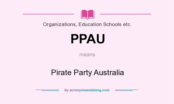 What does PPAU mean? It stands for Pirate Party Australia