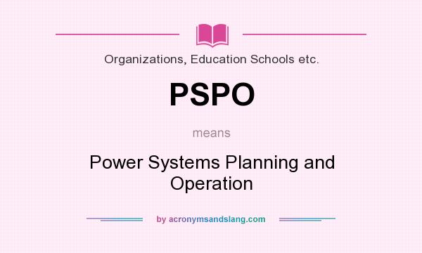 What does PSPO mean? It stands for Power Systems Planning and Operation