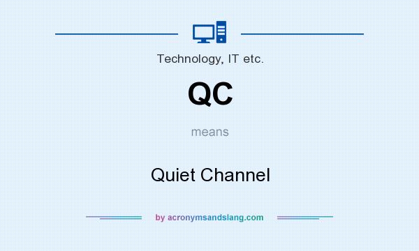 What does QC mean? It stands for Quiet Channel
