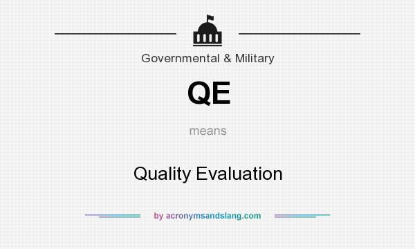 What does QE mean? It stands for Quality Evaluation