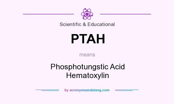 What does PTAH mean? It stands for Phosphotungstic Acid Hematoxylin