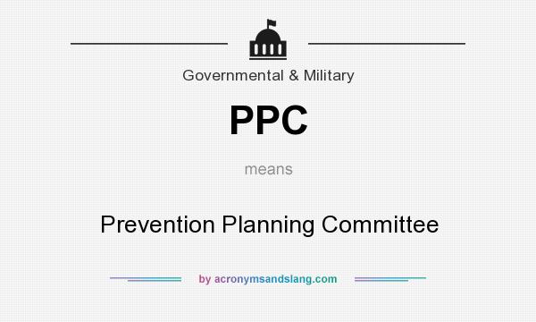 What does PPC mean? It stands for Prevention Planning Committee