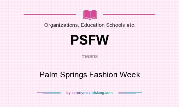What does PSFW mean? It stands for Palm Springs Fashion Week