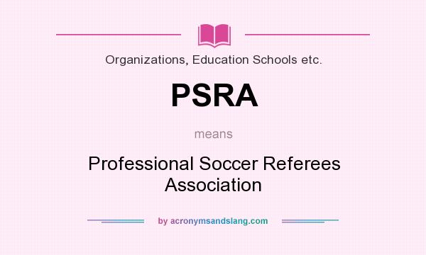 What does PSRA mean? It stands for Professional Soccer Referees Association