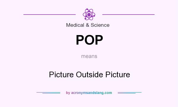 What does POP mean? It stands for Picture Outside Picture