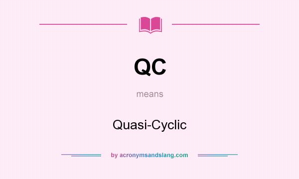 What does QC mean? It stands for Quasi-Cyclic