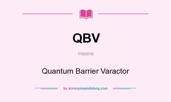 What does QBV mean? It stands for Quantum Barrier Varactor