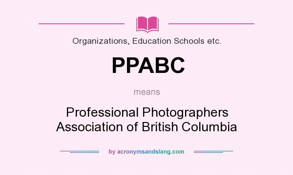 What does PPABC mean? It stands for Professional Photographers Association of British Columbia