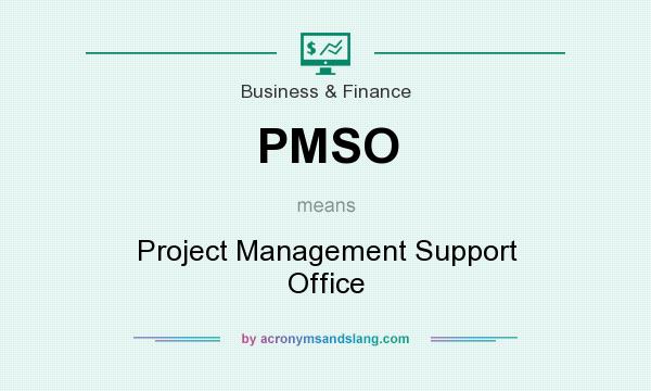 What does PMSO mean? It stands for Project Management Support Office