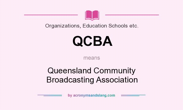 What does QCBA mean? It stands for Queensland Community Broadcasting Association