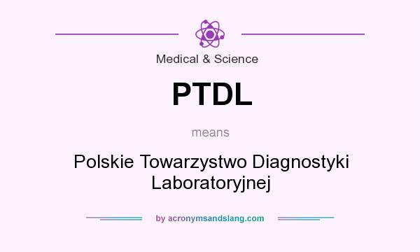 What does PTDL mean? It stands for Polskie Towarzystwo Diagnostyki Laboratoryjnej