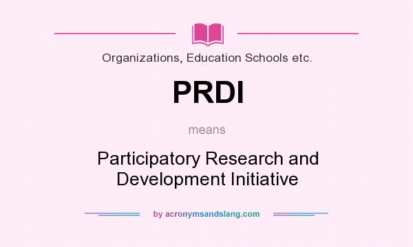 What does PRDI mean? It stands for Participatory Research and Development Initiative