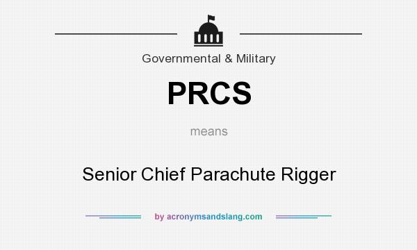 What does PRCS mean? It stands for Senior Chief Parachute Rigger
