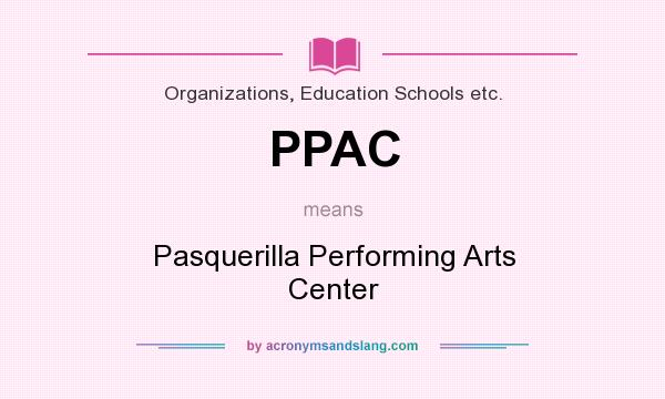 What does PPAC mean? It stands for Pasquerilla Performing Arts Center