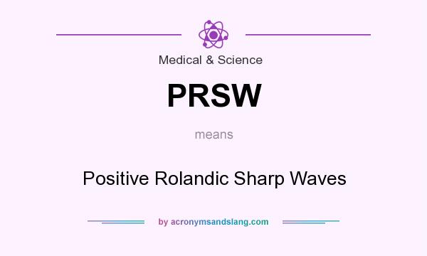 What does PRSW mean? It stands for Positive Rolandic Sharp Waves