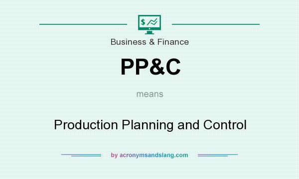 What does PP&C mean? It stands for Production Planning and Control