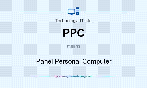 What does PPC mean? It stands for Panel Personal Computer