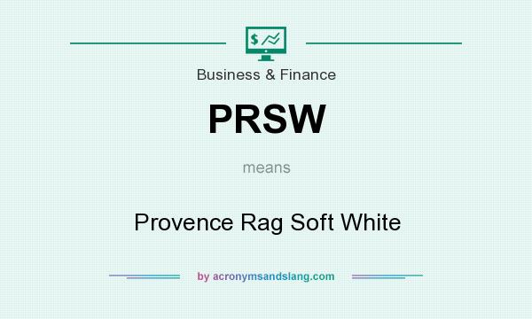 What does PRSW mean? It stands for Provence Rag Soft White